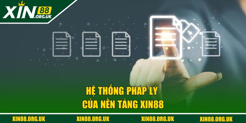 Hệ thống pháp lý của nền tảng XIN88